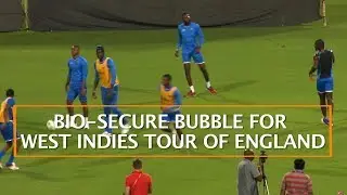 BIO-SECURE BUBBLE FOR WEST INDIES TOUR OF ENGLAND