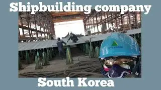 Shipbuilding company, South korea.