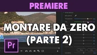 Montaggio Video completo DA ZERO per principianti con Premiere Pro CC (Tutorial ITA) - Parte2
