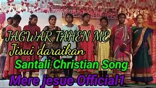 Jagwar Tahen Me ✝️✝️✝️ Jisui Daraikan//Santali new Song//New Santali Christian video Song