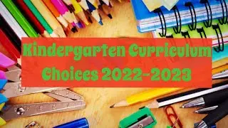 Kindergarten Curriculum Choices 2022-2023