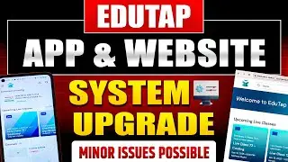 EduTap App/ Website System Upgrade in Progress | Minor Issues Possible