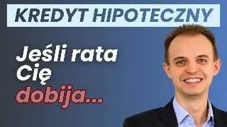 Rata Twojego kredytu hipotecznego jest za wysoka? Co robić?