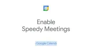 How to: Enable Speedy Meetings in Google Calendar