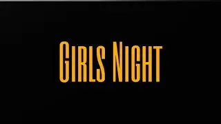 A Guide to the Perfect Girls Night