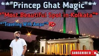 Most Beautiful Spot of Kolkata | Princep Ghat @TravellingwithAman-n2j 