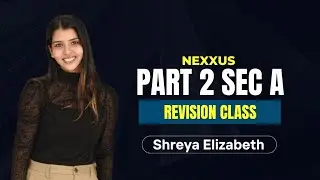 PART 2 SEC A REVISION 1 | Shreya Elizabeth | Nexxus CMA USA