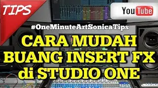 Cara Mudah Buang Insert FX di Studio One #OneMinuteArtSonicaTips