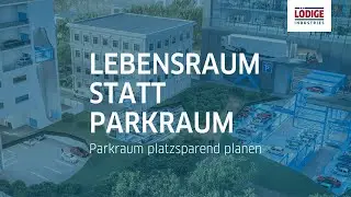 Lödige Industries | Lebensraum statt Parkraum | Automatische Parksysteme