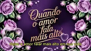QUANDO O AMOR FALA MAIS ALTO
