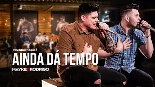Mayke e Rodrigo - Ainda da Tempo (Carregador) #DVDdojeitoque&eacute;