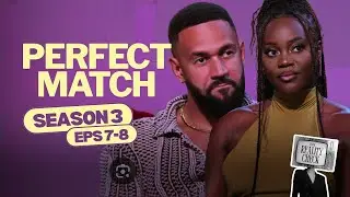 Perfect Match S3 EP 7&8 RECAP! Lies, Thighs & Denies