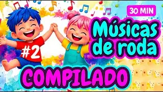 Músicas Infantis Sem Parar – Compilado Completo (30 Minutos) #2