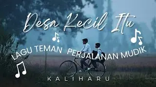 Desa Kecil Itu - Kaliharu ( Lyric Video ) 