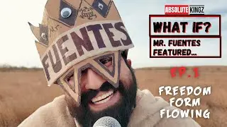 Ep. 1: What If, Mr. Fuentes featured on. . . Freedom Form Flowing?
