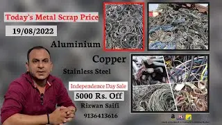 19/08 Today's Aluminium, Copper, SS, MS, Scrap Price Update