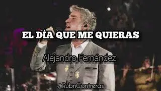 El Día Que Me Quieras - Alejandro Fernández (LETRA