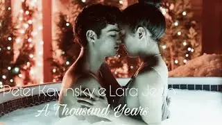 Peter Kavinsky & Lara Jean || A Thousand Years