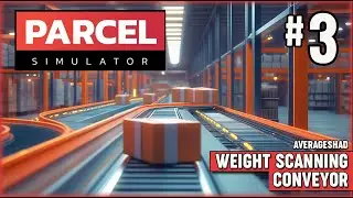 Parcel Simulator | Weight Scanning Conveyor | Lets Play | Episode 03