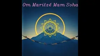 Om Maritzé Mam Soha - Mantra Sacré | Méditation Active & Focus Énergétique