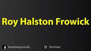 How To Pronounce Roy Halston Frowick