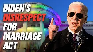 Biden Signs the DISRESPECT for Marriage Act