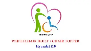 WHEELCHAIR HOIST OR CHAIR TOPPER  HYUNDAI i10 | FERRO EQUIP
