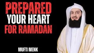 Is Your Heart Ready? | Pre-Ramadan Boost | Powerful Reminder by Mufti Menk