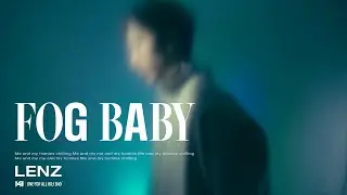 LENZ - FOG BABY 天氣預報會起霧 (Official Video)