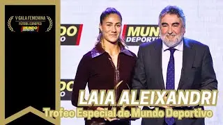 LAIA ALEIXANDRI, Trofeo Especial de Mundo Deportivo  | V Gala Femenina de Fútbol Europeo
