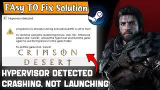 Fix Crimson Desert Hypervisor Detected Error | Crashing, Not Launching