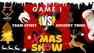 TEAM SPIRIT VS ANCIENT TRIBE | GAME 01 | BetBoom Xmas Show | New Year's competition 2022-23