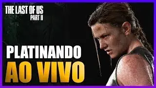 The Last of Us Part II - Fechando o Game 100% - Parte Final