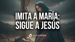 Imita a María: Sigue a Jesús - Dr. Carlos Andrés Murr