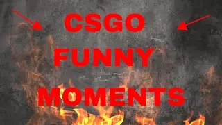CSGO Funny moments with friends SICK 5K