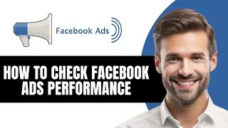 КАК ПРОВЕРИТЬ ЭФФЕКТИВНОСТЬ РЕКЛАМЫ В FACEBOOK