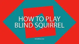 How To Play Blind Squirrel