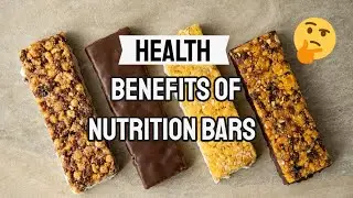Health Benefits of Nutrition Bars