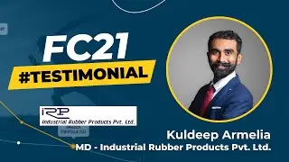 FC21 Testimonial Kuldeep Armelia | MD - Industrial Rubber Products Pvt. Ltd. | Rubber Mfg. in Mumbai