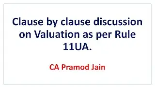 Clause by clause discussion on Valuation as per Rule 11UA I CA Pramod Jain