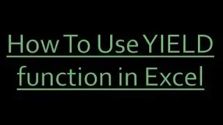 How To Use YIELD function in Excel - Microsoft Excel YIELD function Tips