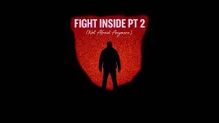 Fight Inside Pt.2 (Not Afraid Anymore)