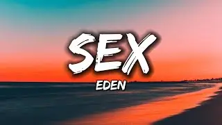 EDEN - Sex [Lyrics]