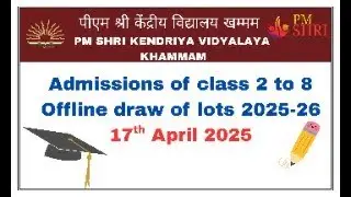 Admissions of class 2 to 8 offline draw of lots 2025-26, PM SHRI Kendriya Vidyalaya Khammam