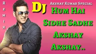 DjRemix,,,Hum Hai Sidhe Sadhe Akshay | Akshay Kumar Special | DjRemix Song | #ShriSantRitz |