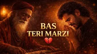 Teri Marzi (तेरी मर्ज़ी) | This Sufi Song Breaks the Ego, Not the Heart
