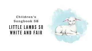 Little Lambs So White and Fair | LDS Primary Song Sing Along