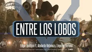 Edgar Quintero x Abelardo Retamoza x Empresa Norte&ntilde;a - Entre Los Lobos (Video Oficial)