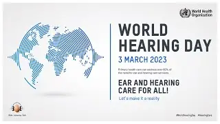Introducing World Hearing Day 2023 - Ear and Hearing Care for All, Let's Make it a Reality 👂
