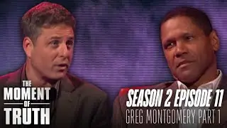 The Moment Of Truth - Season 2 Episode 11 - (Greg Montgomery) [PART 1]